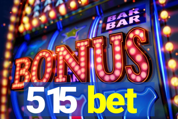 515 bet